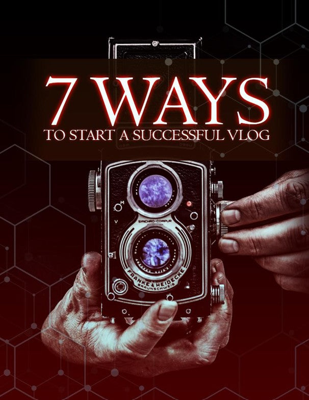 7 Ways to Start a Successful Vlog