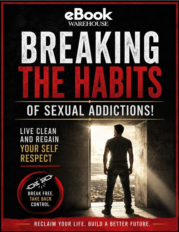 Book cover for 'Breaking the Habits of Sexual Addictions!' by eBook Warehouse, featuring large white and red title text on a black background, a man standing in a doorway, and motivational copy including 'Live Clean and Regain Your Self Respect'.