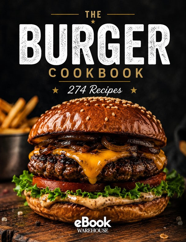 Front cover of a book titled "The Burger Cookbook" with the subtitle "274 Recipes," featuring a large gourmet burger centered on a dark background with fries blurred in the side. The publisher/brand name "eBook Warehouse" appears at the bottom.