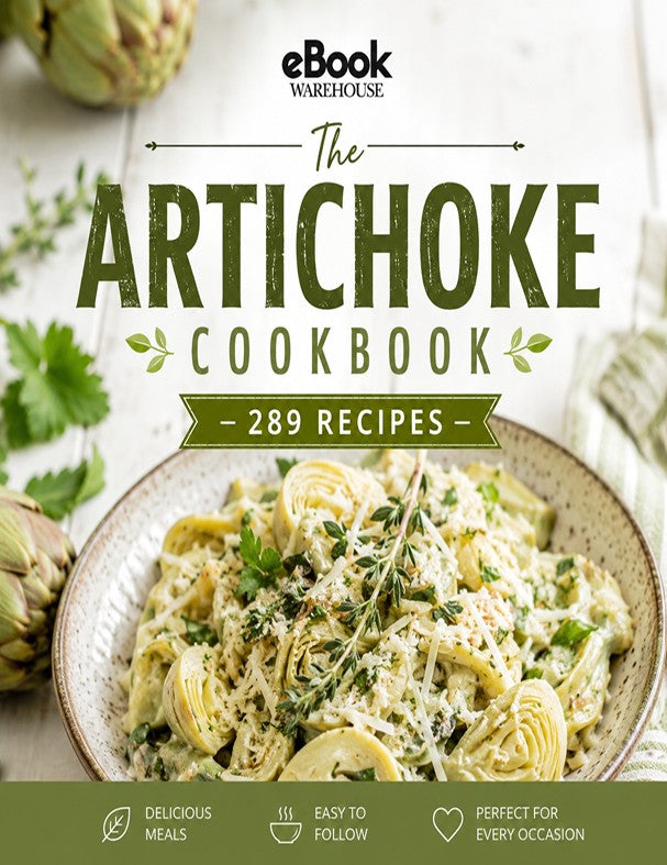 Front cover of 'The Artichoke Cookbook' by eBook Warehouse, featuring a bowl of creamy artichoke pasta with herbs and artichokes in the background, with large green title text and feature icons along the bottom.