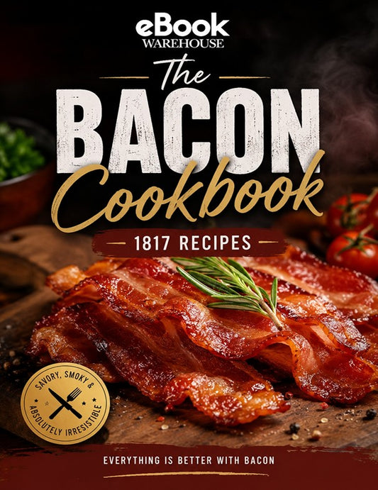 Front cover of the eBook Warehouse 'The Bacon Cookbook' featuring a close-up photo of crispy bacon on a wooden board with tomatoes and a rosemary sprig, plus large title text and a gold seal.