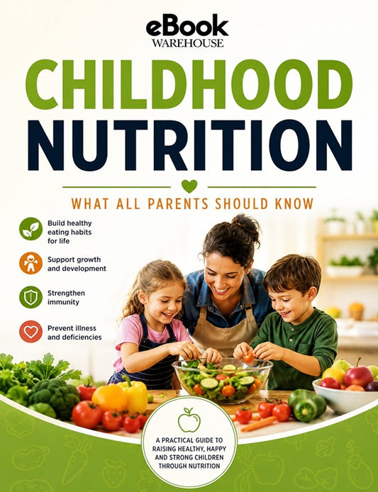 Book cover for 'Childhood Nutrition: What All Parents Should Know' by eBook Warehouse, featuring a family at a kitchen table with fresh vegetables and fruits, set against a bright white and green background.