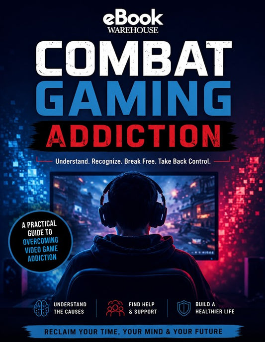 Book cover for 'Combat Gaming Addiction' by eBook Warehouse, featuring a silhouetted gamer at a computer screen with blue and red digital effects, bold title text, and feature icons at the bottom.