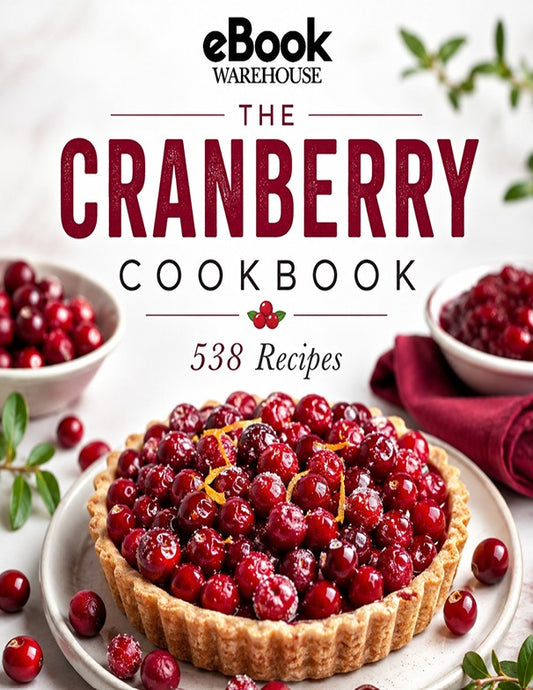 Front cover of the eBook Warehouse 'The Cranberry Cookbook' featuring a large cranberry tart in the foreground, bowls of fresh cranberries, and bold title text on a light background.