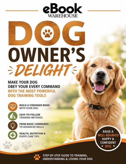 Front cover of the eBook 'Dog Owner's Delight' by eBook Warehouse, featuring a smiling golden retriever on the right and text outlining dog training tips on the left, set against a soft outdoor background.