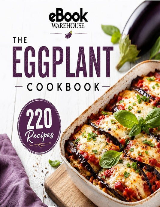 Front cover of the eBook Warehouse 'The Eggplant Cookbook' featuring a close-up photo of baked eggplant pasta with melted cheese and basil leaves, plus the title text and a purple badge reading '220 Recipes'.