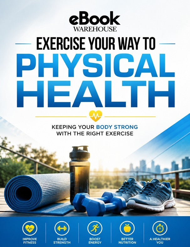 Promotional cover graphic for an eBook titled 'EXERCISE YOUR WAY TO PHYSICAL HEALTH' by eBook Warehouse, featuring large blue title text over a fitness-themed lifestyle scene with a rolled yoga mat, shaker bottle, dumbbells, and sneakers on an outdoor balcony.
