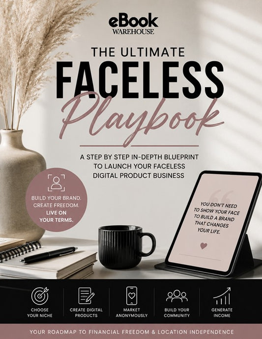Promotional graphic for 'The Ultimate Faceless Playbook' by eBook Warehouse, featuring a styled desk scene with a tablet showing a quote, a black mug, notebooks, a pen, a vase with dried grass, and text overlays explaining a step-by-step blueprint for launching a digital product business.