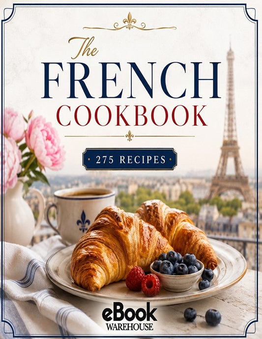 Front cover of a book titled "The French Cookbook" with the subtitle "275 Recipes," showing croissants, blueberries, raspberries, a cup of coffee, and the Eiffel Tower in the background. The cover has decorative gold flourishes and the text "eBook Warehouse" at the bottom.