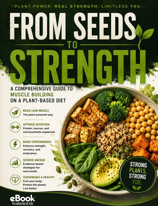 Book cover for 'From Seeds to Strength: A Comprehensive Guide to Muscle Building on a Plant-Based Diet' by eBook Warehouse. The cover features a dark green and white design with a large bowl of plant-based food at the bottom right, including chickpeas, avocado, broccoli, and quinoa.