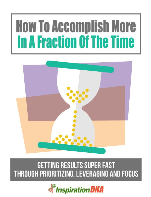How To Accomplish More In A Fraction Of The Time
