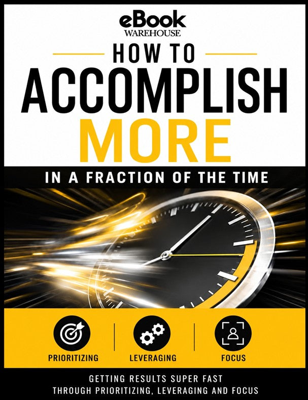 Book cover for 'How to Accomplish More in a Fraction of the Time' by eBook Warehouse, featuring bold black and yellow typography over a dynamic clock graphic with motion blur effects.