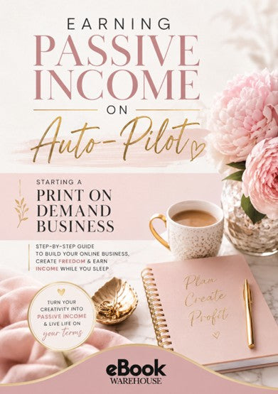 Promotional cover for an eBook titled 'Earning Passive Income on Auto-Pilot' by eBook Warehouse, styled with pink flowers, a cup of coffee, a pink notebook, and gold accents on a soft pastel background.