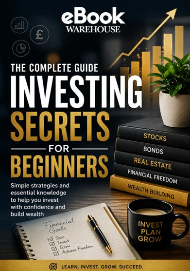 Promotional cover for an eBook titled 'The Complete Guide Investing Secrets for Beginners' by eBook Warehouse. The design features a dark background with a gold upward-trending bar chart, a stack of four books labeled Stocks, Bonds, Real Estate, and Financial Freedom, a notebook with a pen, and a black coffee mug that reads 'INVEST PLAN GROW'.