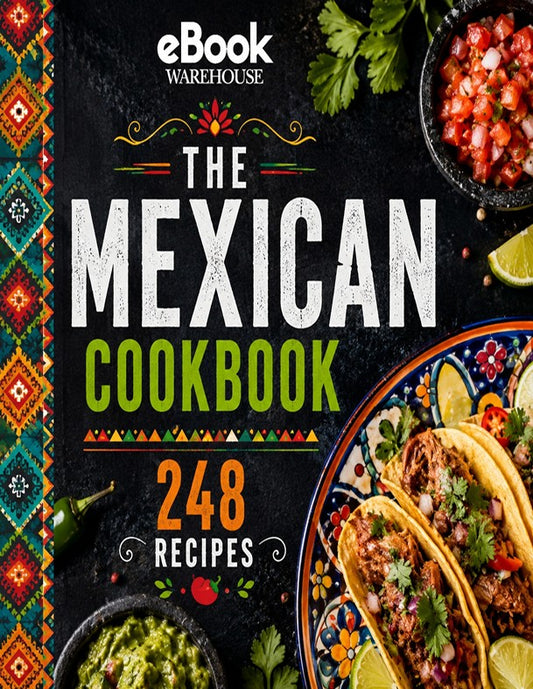 Front cover of the eBook Warehouse 'The Mexican Cookbook' featuring large white and green title text on a dark textured background, surrounded by food photography including tacos, guacamole, salsa, lime, and a patterned border on the left.