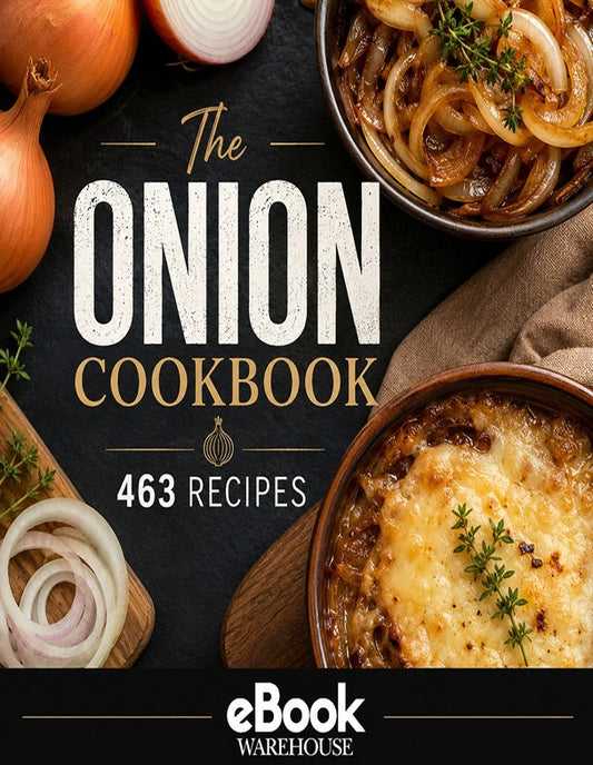 Front cover of 'The Onion Cookbook: 463 Recipes' by eBook Warehouse, featuring a dark slate background with large white and gold title text, surrounded by food photography of onions, sliced onions, and onion-based dishes.