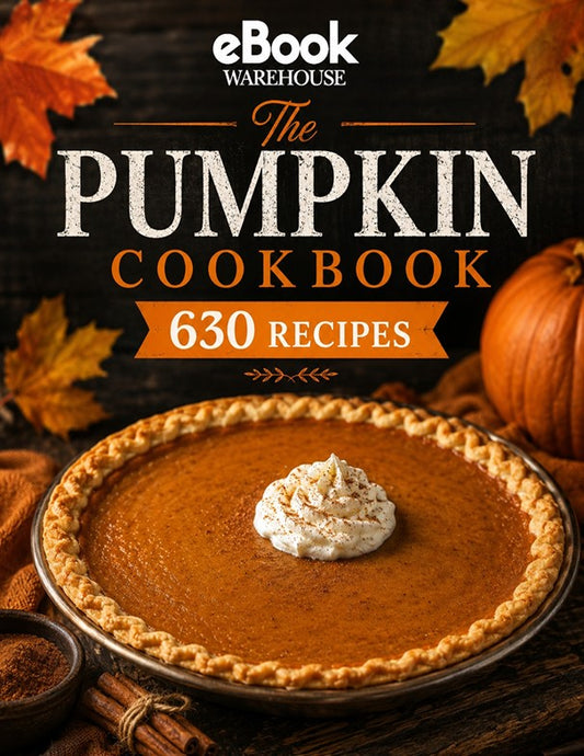 Front cover of 'The Pumpkin Cookbook: 630 Recipes' by eBook Warehouse, featuring a pumpkin pie with whipped cream in the foreground and autumn leaves and a pumpkin around it on a dark rustic background.