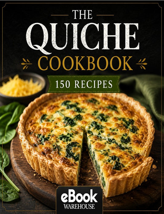 The Quiche Cookbook: 150 Recipes eBook cover featuring a golden homemade spinach quiche on a rustic wooden board, with elegant black and gold typography and the eBook Warehouse logo. Recipe collection for homemade quiches, savoury pies, brunch, lunch and family meals.