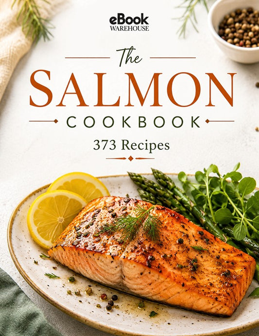 Salmon Cookbook cover featuring the eBook Warehouse logo, a grilled salmon fillet with lemon slices, asparagus and fresh greens on a white plate, with the title “The Salmon Cookbook” and “373 Recipes” displayed in elegant typography on a clean, modern background.