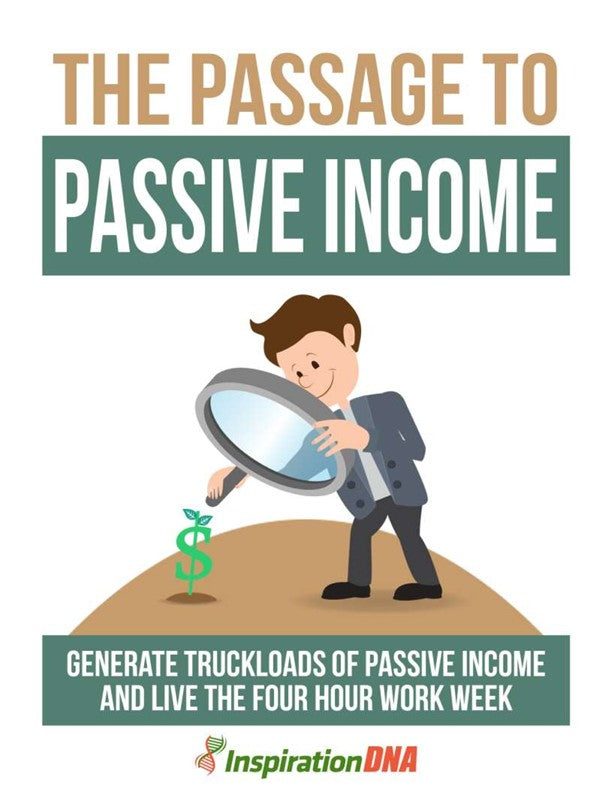The Passage to Passive Income: Generate Truckloads of Passive Income