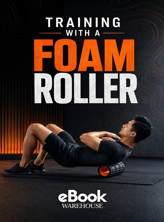 Promotional graphic for an eBook titled 'Training with a Foam Roller' showing a man performing a foam roller stretch on a dark gym floor. The text is prominent in white and orange, and the 'eBook Warehouse' logo is visible at the bottom.