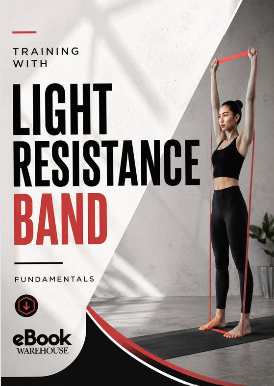 Light Resistance Band Fundamentals ebook cover featuring a woman performing a resistance band overhead stretch in a modern fitness studio. Bold black and red typography highlights resistance band training, strength building, mobility exercises, and home workout fundamentals, with eBook Warehouse branding.