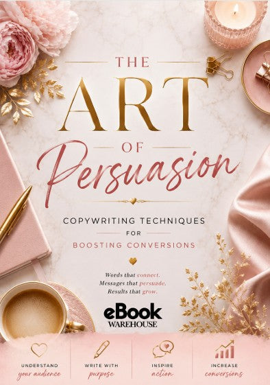 Luxury feminine ebook cover for "The Art of Persuasion: Copywriting Techniques for Boosting Conversions" featuring elegant pink and gold typography, marble background, peony flowers, silk fabric, coffee cup, stationery accessories, and eBook Warehouse branding.